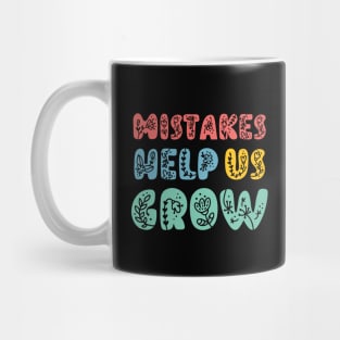 Mistakes Help Us Grow - Mug